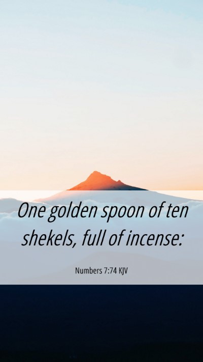 Picture 06 - Numbers 7:74 KJV Mobile Phone Wallpaper - One golden spoon of ten shekels, full of - Mobile Bible Verse Wallpaper