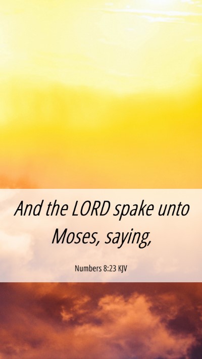 Picture 06 - Numbers 8:23 KJV Mobile Phone Wallpaper - And the LORD spake unto Moses, - Mobile Bible Verse Wallpaper