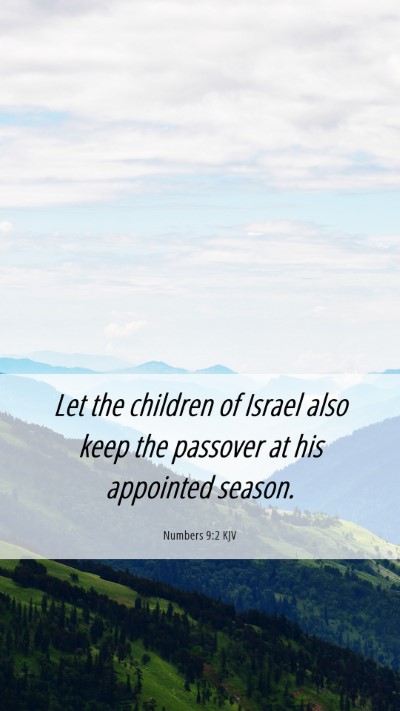 Picture 06 - Numbers 9:2 KJV Mobile Phone Wallpaper - Let the children of Israel also keep the passover - Mobile Bible Verse Wallpaper