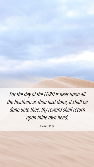 Picture 06 - Obadiah 1:15 KJV Mobile Phone Wallpaper - For the day of the LORD is near upon all the - Mobile Bible Verse Wallpaper