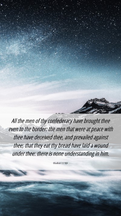 Picture 06 - Obadiah 1:7 KJV Mobile Phone Wallpaper - All the men of thy confederacy have brought thee - Mobile Bible Verse Wallpaper