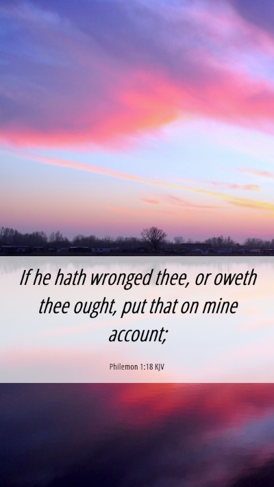 Picture 06 - Philemon 1:18 KJV Mobile Phone Wallpaper - If he hath wronged thee, or oweth thee ought, put - Mobile Bible Verse Wallpaper