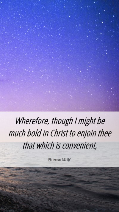 Picture 06 - Philemon 1:8 KJV Mobile Phone Wallpaper - Wherefore, though I might be much bold in Christ - Mobile Bible Verse Wallpaper