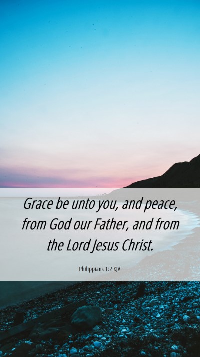 Picture 06 - Philippians 1:2 KJV Mobile Phone Wallpaper - Grace be unto you, and peace, from God our - Mobile Bible Verse Wallpaper