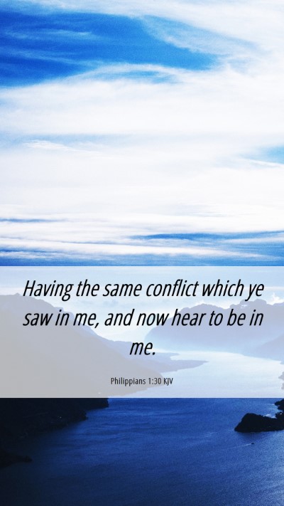 Picture 06 - Philippians 1:30 KJV Mobile Phone Wallpaper - Having the same conflict which ye saw in me, and - Mobile Bible Verse Wallpaper