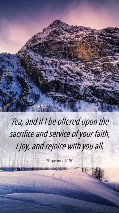 Picture 06 - Philippians 2:17 KJV Mobile Phone Wallpaper - Yea, and if I be offered upon the sacrifice and - Mobile Bible Verse Wallpaper