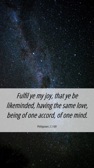 Picture 06 - Philippians 2:2 KJV Mobile Phone Wallpaper - Fulfil ye my joy, that ye be likeminded, having - Mobile Bible Verse Wallpaper