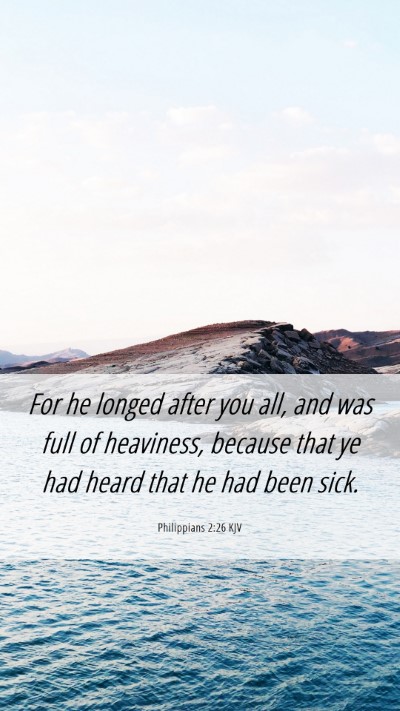 Picture 06 - Philippians 2:26 KJV Mobile Phone Wallpaper - For he longed after you all, and was full of - Mobile Bible Verse Wallpaper