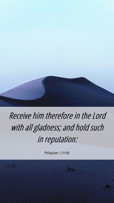 Picture 06 - Philippians 2:29 KJV Mobile Phone Wallpaper - Receive him therefore in the Lord with all - Mobile Bible Verse Wallpaper