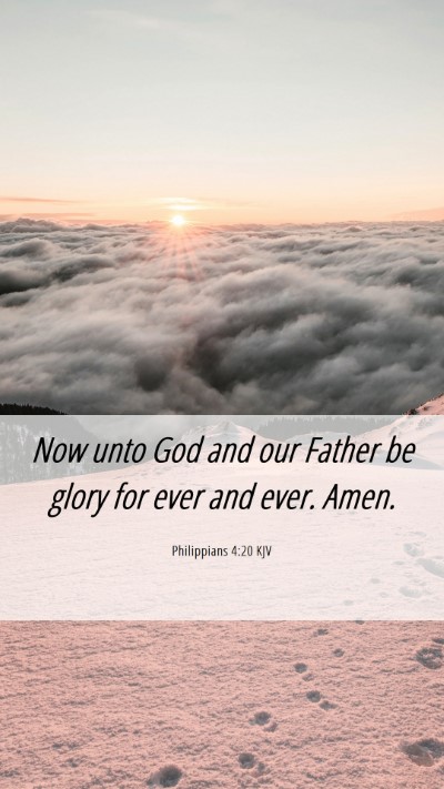 Picture 06 - Philippians 4:20 KJV Mobile Phone Wallpaper - Now unto God and our Father be glory for ever and - Mobile Bible Verse Wallpaper