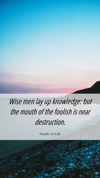 Picture 06 - Proverbs 10:14 KJV Mobile Phone Wallpaper - Wise men lay up knowledge: but the mouth of the - Mobile Bible Verse Wallpaper