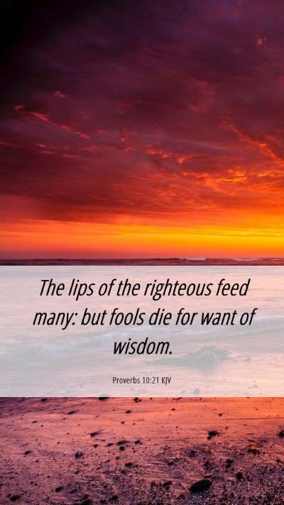 Picture 06 - Proverbs 10:21 KJV Mobile Phone Wallpaper - The lips of the righteous feed many: but fools - Mobile Bible Verse Wallpaper