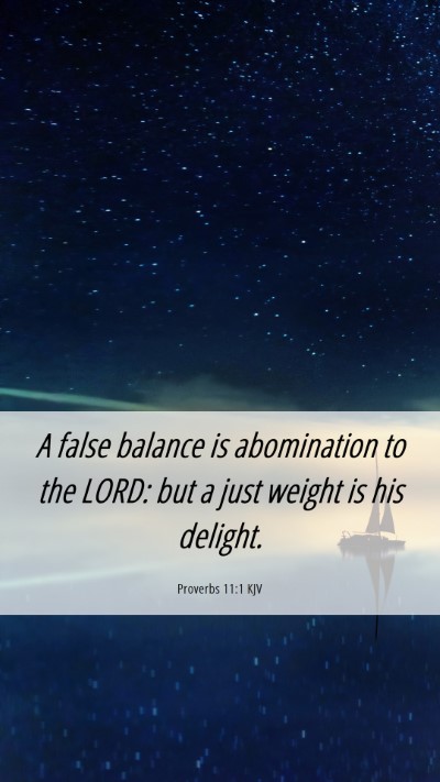Picture 06 - Proverbs 11:1 KJV Mobile Phone Wallpaper - A false balance is abomination to the LORD: but a - Mobile Bible Verse Wallpaper