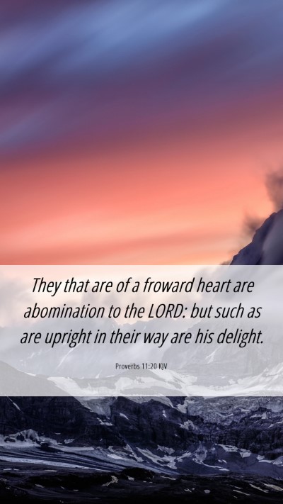 Picture 06 - Proverbs 11:20 KJV Mobile Phone Wallpaper - They that are of a froward heart are abomination - Mobile Bible Verse Wallpaper