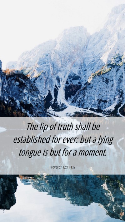 Picture 06 - Proverbs 12:19 KJV Mobile Phone Wallpaper - The lip of truth shall be established for ever: - Mobile Bible Verse Wallpaper