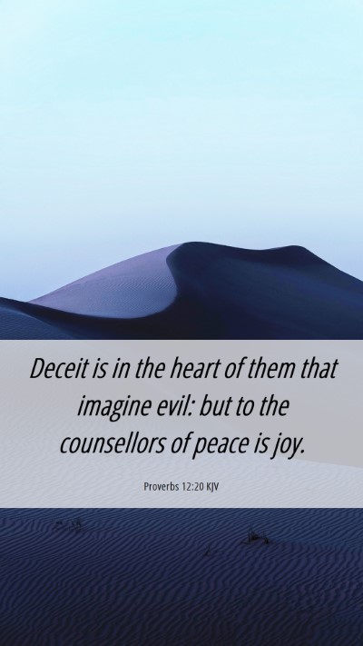 Picture 06 - Proverbs 12:20 KJV Mobile Phone Wallpaper - Deceit is in the heart of them that imagine evil: - Mobile Bible Verse Wallpaper