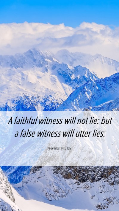 Picture 06 - Proverbs 14:5 KJV Mobile Phone Wallpaper - A faithful witness will not lie: but a false - Mobile Bible Verse Wallpaper