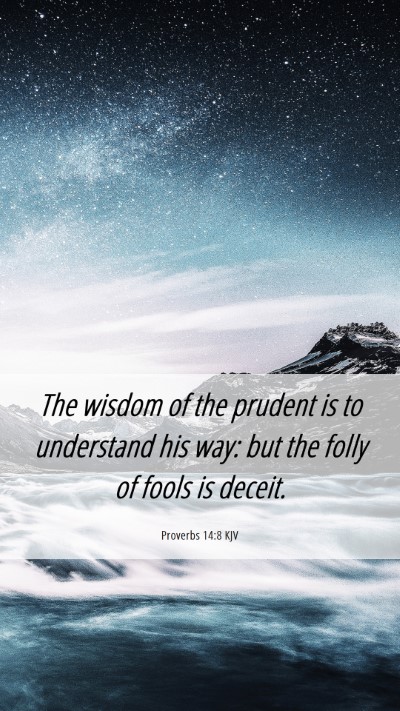 Picture 06 - Proverbs 14:8 KJV Mobile Phone Wallpaper - The wisdom of the prudent is to understand his - Mobile Bible Verse Wallpaper