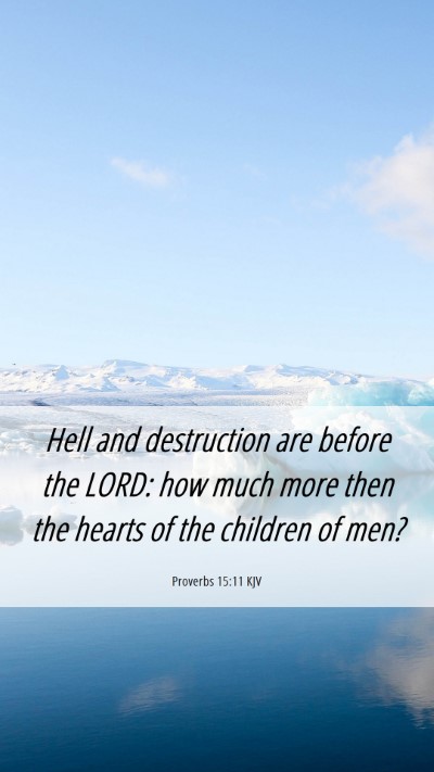 Picture 06 - Proverbs 15:11 KJV Mobile Phone Wallpaper - Hell and destruction are before the LORD: how - Mobile Bible Verse Wallpaper