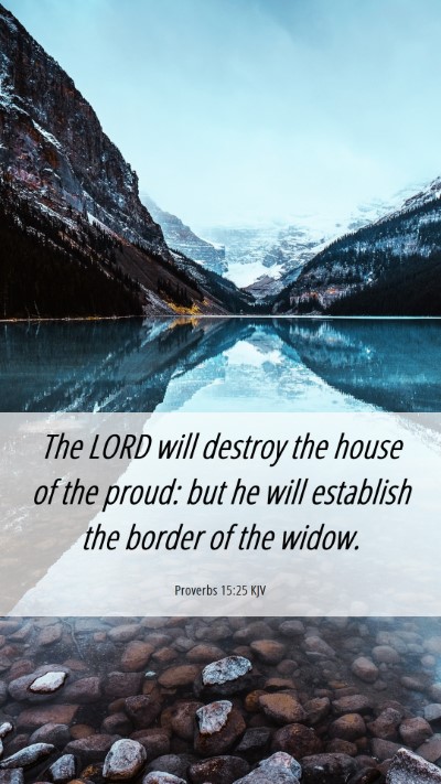 Picture 06 - Proverbs 15:25 KJV Mobile Phone Wallpaper - The LORD will destroy the house of the proud: but - Mobile Bible Verse Wallpaper