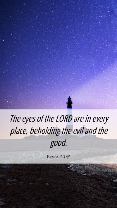 Picture 06 - Proverbs 15:3 KJV Mobile Phone Wallpaper - The eyes of the LORD are in every place, - Mobile Bible Verse Wallpaper