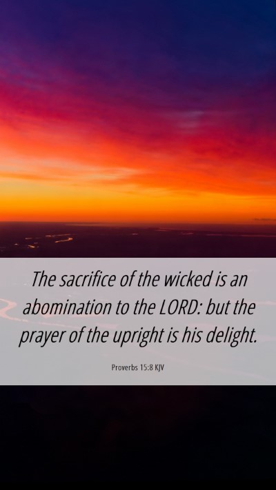 Picture 06 - Proverbs 15:8 KJV Mobile Phone Wallpaper - The sacrifice of the wicked is an abomination to - Mobile Bible Verse Wallpaper