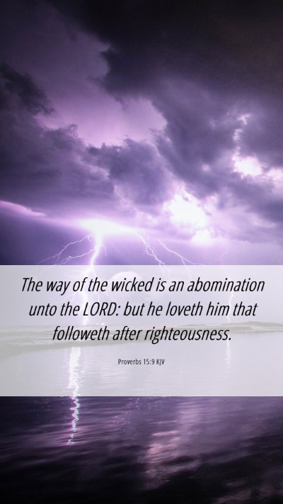 Picture 06 - Proverbs 15:9 KJV Mobile Phone Wallpaper - The way of the wicked is an abomination unto the - Mobile Bible Verse Wallpaper