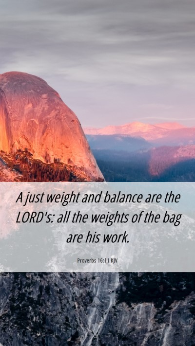 Picture 06 - Proverbs 16:11 KJV Mobile Phone Wallpaper - A just weight and balance are the LORD's: all the - Mobile Bible Verse Wallpaper