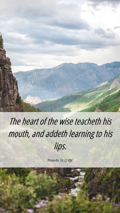 Picture 06 - Proverbs 16:23 KJV Mobile Phone Wallpaper - The heart of the wise teacheth his mouth, and - Mobile Bible Verse Wallpaper