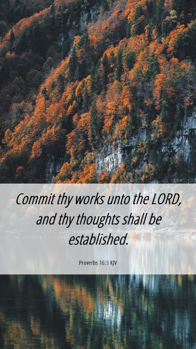 Picture 06 - Proverbs 16:3 KJV Mobile Phone Wallpaper - Commit thy works unto the LORD, and thy thoughts - Mobile Bible Verse Wallpaper