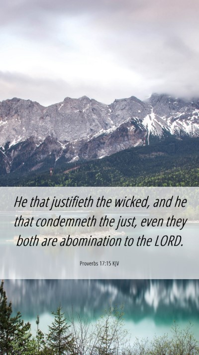 Picture 06 - Proverbs 17:15 KJV Mobile Phone Wallpaper - He that justifieth the wicked, and he that - Mobile Bible Verse Wallpaper