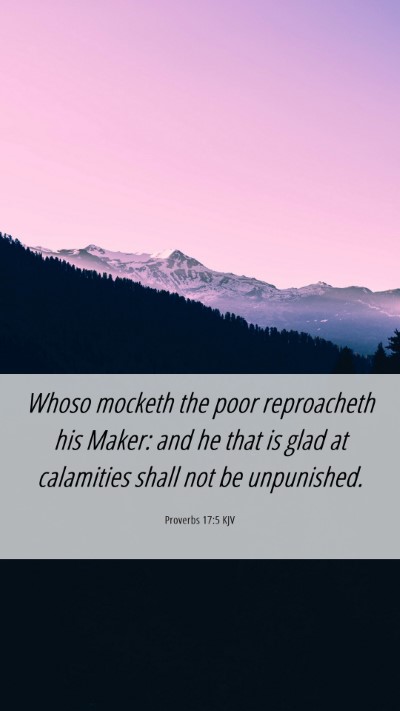 Picture 06 - Proverbs 17:5 KJV Mobile Phone Wallpaper - Whoso mocketh the poor reproacheth his Maker: and - Mobile Bible Verse Wallpaper