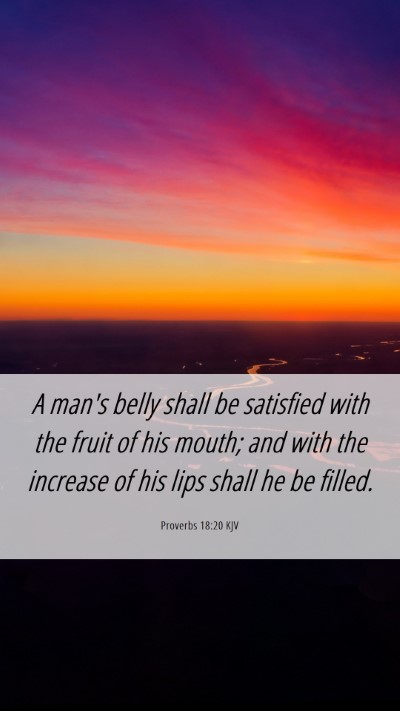 Picture 06 - Proverbs 18:20 KJV Mobile Phone Wallpaper - A man's belly shall be satisfied with the fruit - Mobile Bible Verse Wallpaper