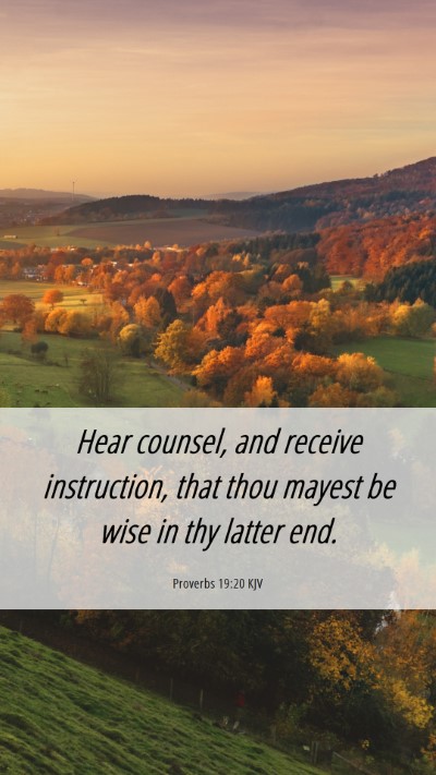 Picture 06 - Proverbs 19:20 KJV Mobile Phone Wallpaper - Hear counsel, and receive instruction, that thou - Mobile Bible Verse Wallpaper
