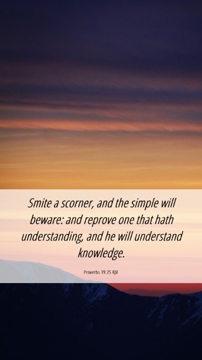 Picture 06 - Proverbs 19:25 KJV Mobile Phone Wallpaper - Smite a scorner, and the simple will beware: and - Mobile Bible Verse Wallpaper