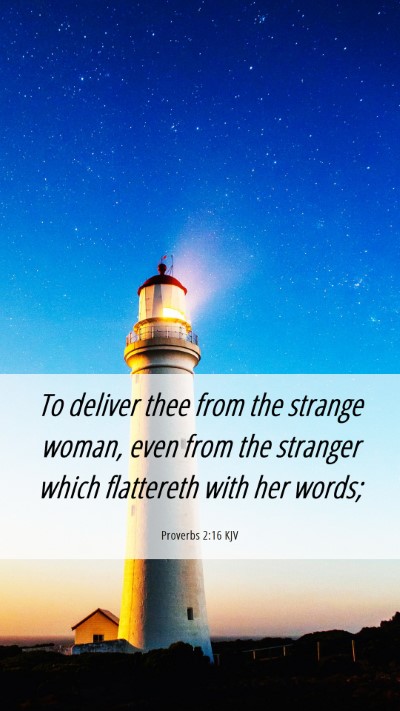 Picture 06 - Proverbs 2:16 KJV Mobile Phone Wallpaper - To deliver thee from the strange woman, even from - Mobile Bible Verse Wallpaper