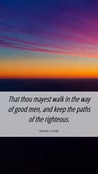 Picture 06 - Proverbs 2:20 KJV Mobile Phone Wallpaper - That thou mayest walk in the way of good men, and - Mobile Bible Verse Wallpaper
