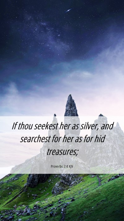 Picture 06 - Proverbs 2:4 KJV Mobile Phone Wallpaper - If thou seekest her as silver, and searchest for - Mobile Bible Verse Wallpaper