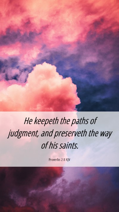 Picture 06 - Proverbs 2:8 KJV Mobile Phone Wallpaper - He keepeth the paths of judgment, and preserveth - Mobile Bible Verse Wallpaper