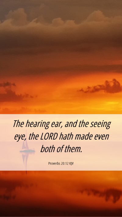 Picture 06 - Proverbs 20:12 KJV Mobile Phone Wallpaper - The hearing ear, and the seeing eye, the LORD - Mobile Bible Verse Wallpaper