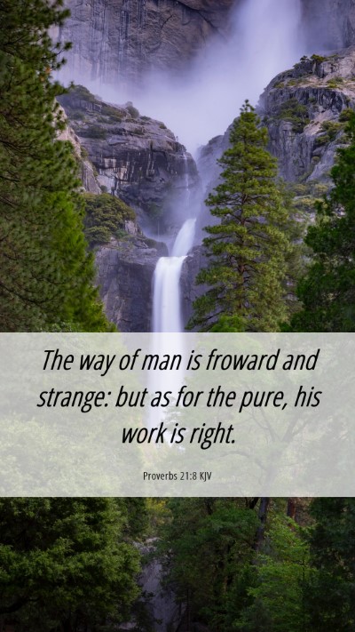 Picture 06 - Proverbs 21:8 KJV Mobile Phone Wallpaper - The way of man is froward and strange: but as for - Mobile Bible Verse Wallpaper