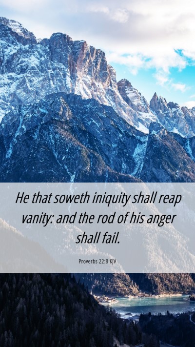 Picture 06 - Proverbs 22:8 KJV Mobile Phone Wallpaper - He that soweth iniquity shall reap vanity: and - Mobile Bible Verse Wallpaper