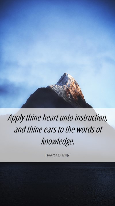 Picture 06 - Proverbs 23:12 KJV Mobile Phone Wallpaper - Apply thine heart unto instruction, and thine - Mobile Bible Verse Wallpaper