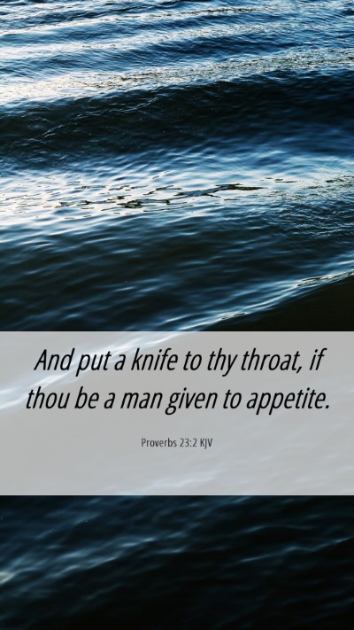Picture 06 - Proverbs 23:2 KJV Mobile Phone Wallpaper - And put a knife to thy throat, if thou be a man - Mobile Bible Verse Wallpaper