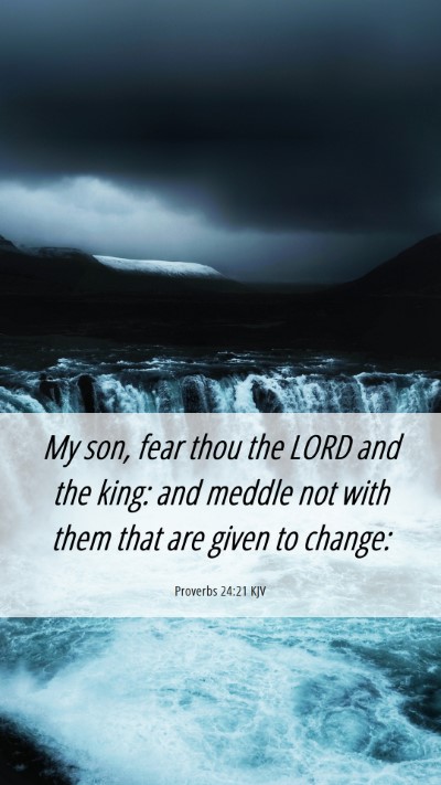 Picture 06 - Proverbs 24:21 KJV Mobile Phone Wallpaper - My son, fear thou the LORD and the king: and - Mobile Bible Verse Wallpaper