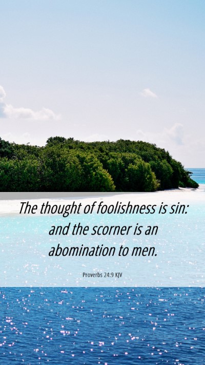 Picture 06 - Proverbs 24:9 KJV Mobile Phone Wallpaper - The thought of foolishness is sin: and the - Mobile Bible Verse Wallpaper