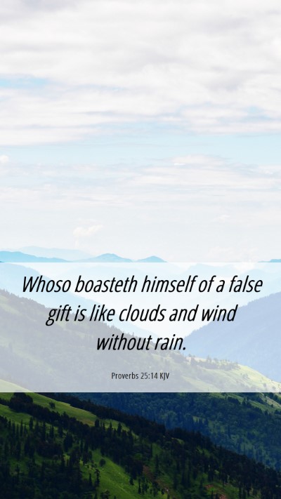 Picture 06 - Proverbs 25:14 KJV Mobile Phone Wallpaper - Whoso boasteth himself of a false gift is like - Mobile Bible Verse Wallpaper