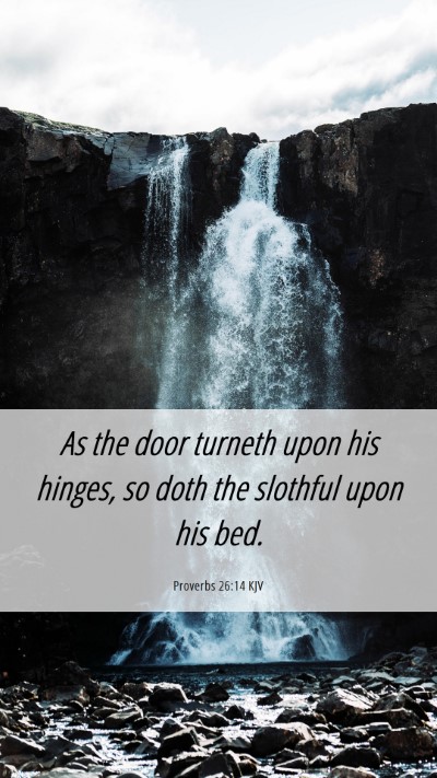 Picture 06 - Proverbs 26:14 KJV Mobile Phone Wallpaper - As the door turneth upon his hinges, so doth the - Mobile Bible Verse Wallpaper
