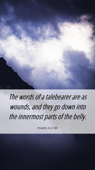 Picture 06 - Proverbs 26:22 KJV Mobile Phone Wallpaper - The words of a talebearer are as wounds, and they - Mobile Bible Verse Wallpaper