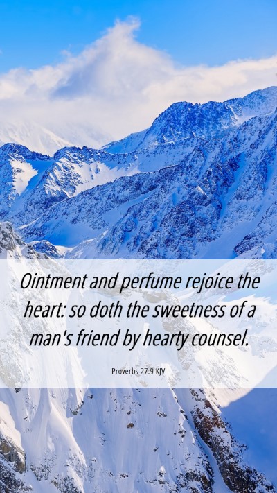 Picture 06 - Proverbs 27:9 KJV Mobile Phone Wallpaper - Ointment and perfume rejoice the heart: so doth - Mobile Bible Verse Wallpaper